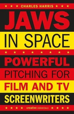 Jaws In Space | Powerful Pitching for Film and TV Screenwriters | Charles Harris
