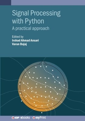Signal Processing with Python: A Practical Approach by Irshad Ahmad Ansari