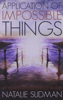 The Application of Impossible Things: My Near Death Expe... | Buch | Zustand gut