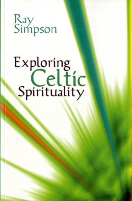 Exploring Celtic Spirituality by Ray Simpson (Book)
