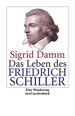 Das Leben des Friedrich Schiller: Eine Wanderung by Damm, Sigrid Book The Fast