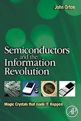 Semiconductors and the Information Revolution : Magic Crystals Th