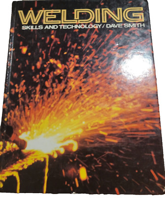 Welding  Skills and Technology Dave Smith Hardcover 1984 Edition