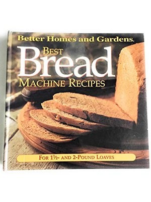 Best Bread Machine Recipes: For One..., Better Homes & 