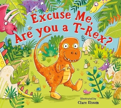 Excuse Me Are You a T-Rex by ScholasticClare Elsom (PB 2024) - Image 6