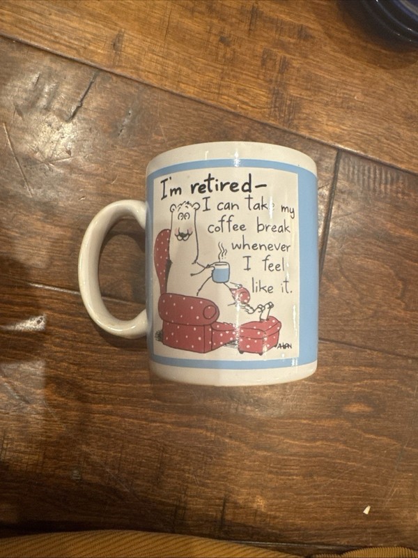 Shoebox Greetings Coffee Mug  - I’m Retired I can take my coffee break  whenever