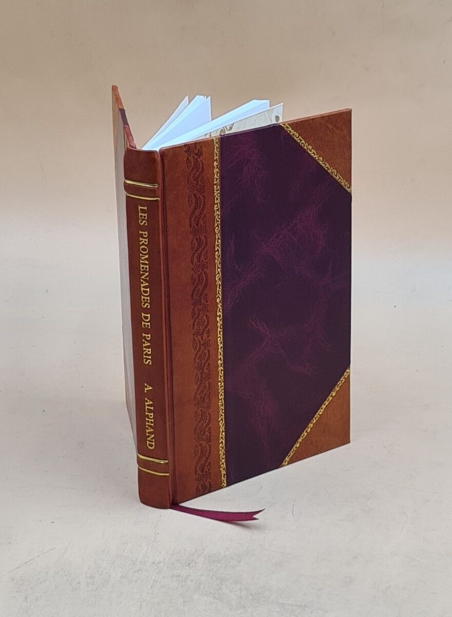 Les promenades de Paris : histoire, description des embellisseme [Leather Bound]