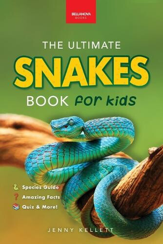 Snakes The Ultimate Snake Book for Kids: 100+ Amazing Snake Facts, Photos,