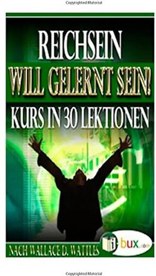 Reichsein will gelernt sein: Kurs in 30 Lektionen (Bewusster leben) - Schmid-Wil