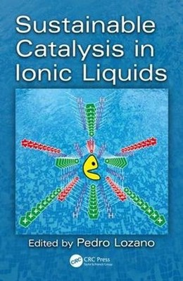 Sustainable Catalysis in Ionic Liquids by Pedro Lozano (English) Hardcover Book