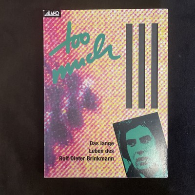 Too much - das lange Leben des Rolf Dieter Brinkmann. Geduldig, Gunter  1. Aufl.