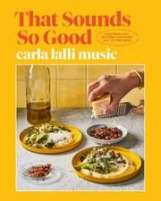 That Sounds So Good: 100 Real-Life Recipes for Every Day of the Week: A Cookbook