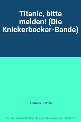Titanic, bitte melden! (Die Knickerbocker-Bande), Thomas Brezina