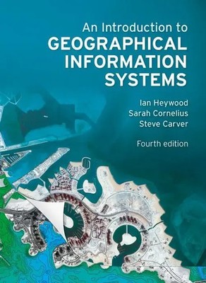 Introduction to Geographical Information Systems, An Ian Heywood (u. a.) Buch