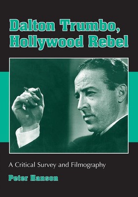 Peter Hanson | Dalton Trumbo, Hollywood Rebel | Taschenbuch | Englisch (2007)