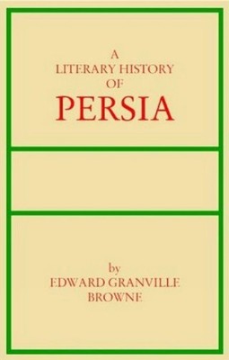 Literary History of Persia: Volumes 1-4 by Edward G. Browne (English) Hardcover