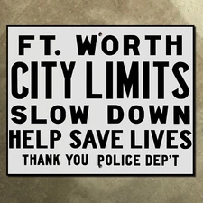 Texas Fort Worth city limits slow down save lives highway marker road sign 12x10