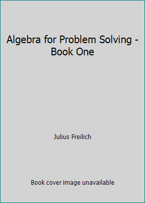 Algebra for Problem Solving - Book One by Julius Freilich