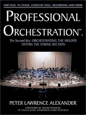 Professional Orchestration Vol 2a: Orchestrating the Melody Within the String Se