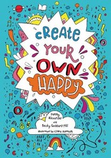 Becky Goddard-Hill Penny Alexander Create your own happy (Paperback) (UK IMPORT)