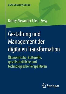 Gestaltung und Management der digitalen Transformation - 9783658244927