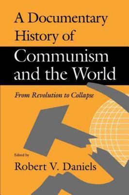 Documentary History of Communism and the World : From Revolution to ...