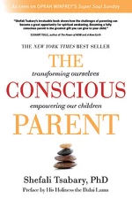 The Conscious Parent: Transforming Ourselves, Empowering Our Children