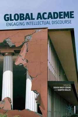 Global Academe: Engaging Intellectual Discourse by S. Nagy-Zekmi (English) Hardc