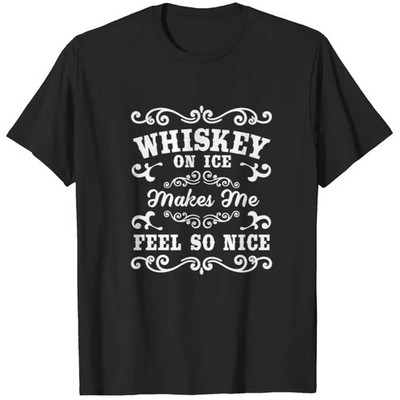 Whiskey on ice feels so nice t shirt tee