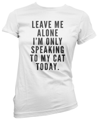 Leave me Alone I'm only Talking to my Cat Today - Haustier süß Mädchen T-Shirt Tee