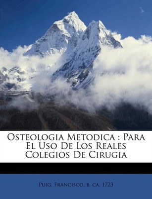 Puig - Osteologia Metodica   Para El Uso De Los Reales Colegios De Cir - X555z