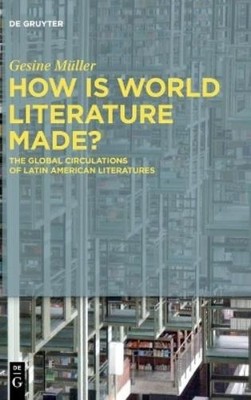 Gesine Müller How Is World Literature Made? (Gebundene Ausgabe) (US IMPORT)