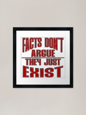 Facts Don't Argue - They Just Exist Gerahmtes Wandbild Poster Leinwanddruck Bild