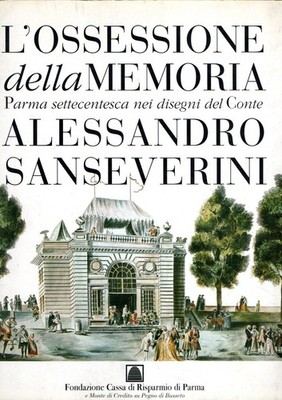 Die Besessenheit der Erinnerung - Parma aus dem 18. Jahrhundert in Zeichnungen des Grafen Alexandr