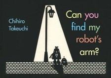 Can You Find My Robots Arm - Board book By Takeuchi, Chihiro - GOOD