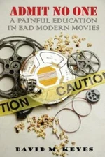 Admit No One: A Painful Education In Bad Modern Movies