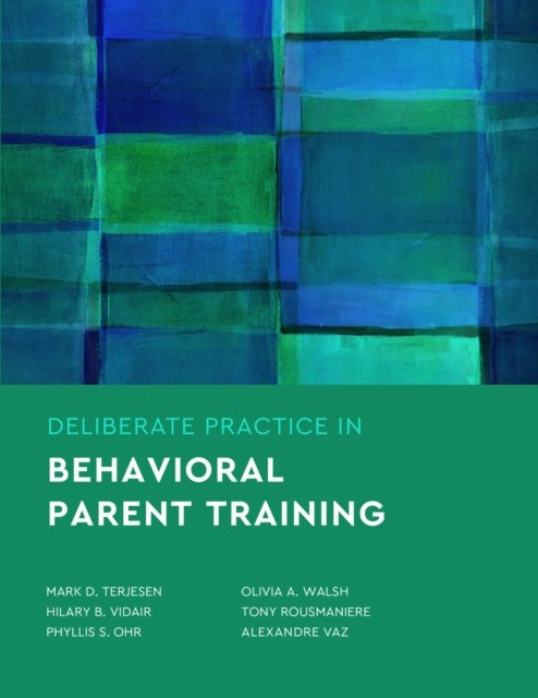 Deliberate Practice in Behavioral Parent Training by Alexandre Vaz