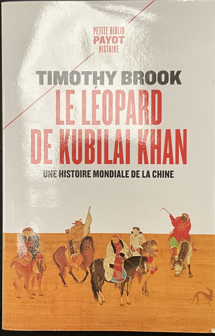 Le Léopard de Kubilai Khan: Une histoire mondiale de la Chine, Brook, Timothy, U
