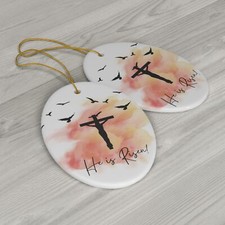 He Is Risen Ornament, religious gift, Christian decor, faith based ornament
