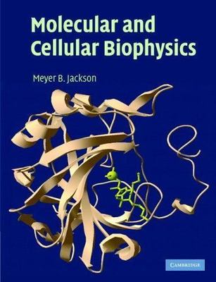 Molecular and Cellular Biophysics by 