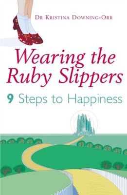 Wearing the Ruby Slippers : 9 Steps to Happiness Paperback Kristi