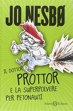 dottor prottor e la superpolvere per petonauti nesbo jo 8867159011