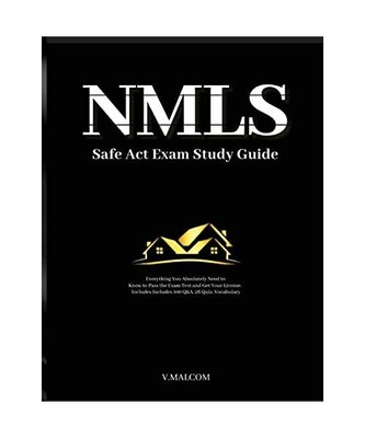 NMLS Safe Act Exam Study Guide: Everything You Absolutely Need to Know to Pass t