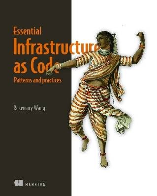 Infrastructure as Code, Patterns and Practices: Wi
