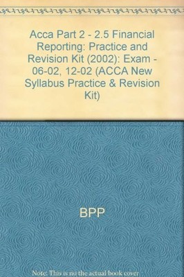 Acca Part 2 - 2.5 Financial Reporting (Acca Revision Kits) By B 
