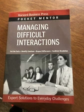 Managing Difficult Interactions: Expert Solutions to Everyday Challenges (Po...