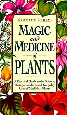 Magic and Medicine of Plants Hardcover Reader's Digest Editors