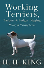 Working Terriers, Badgers and Badger Digging (History o - Paperback NEW KING, H.