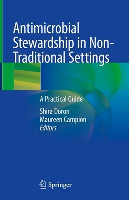 Antimicrobial Stewardship in Non-Traditional Settings Shira Doron