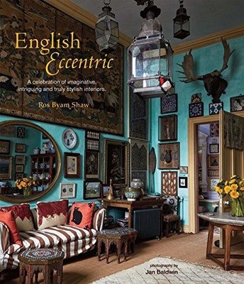 English Eccentric: A celebration of imaginative, intriguing... - Shaw, Ros Byam